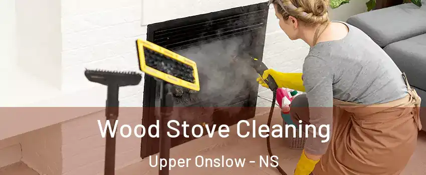  Wood Stove Cleaning Upper Onslow - NS
