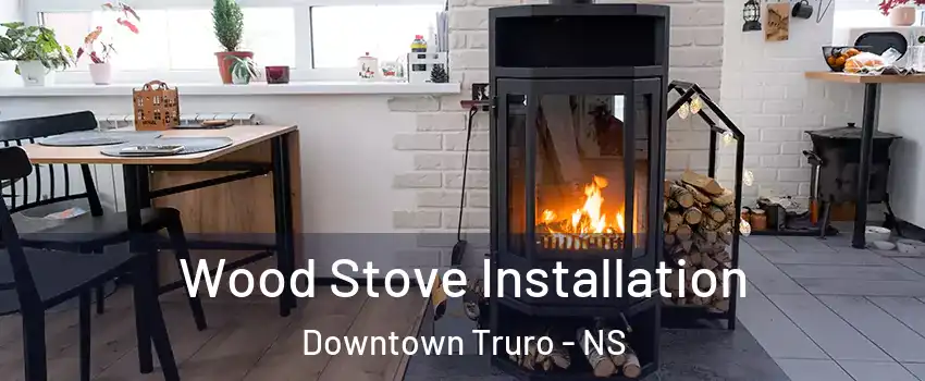  Wood Stove Installation Downtown Truro - NS