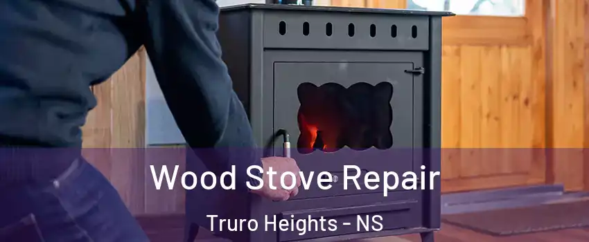  Wood Stove Repair Truro Heights - NS